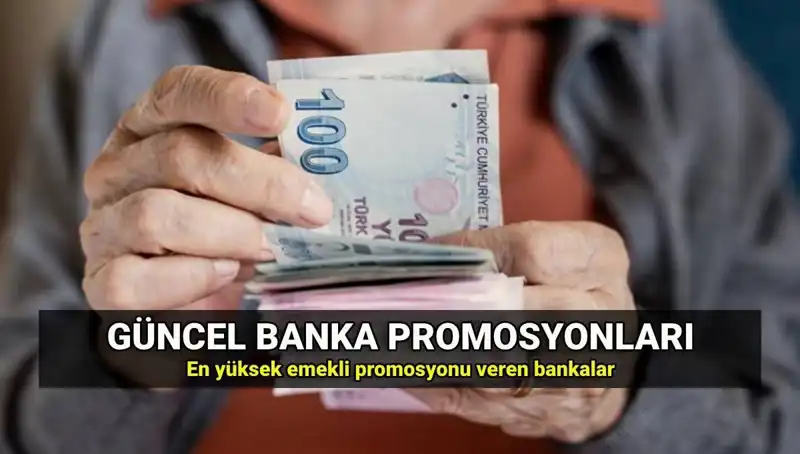 2025'te Emeklilere Ödenecek En Yüksek Promosyon Tutarları Açıklandı!