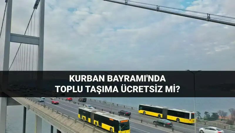 Kurban Bayramı'nda Ulaşım Ücretsiz Mi? Tüm Detaylar Burada!