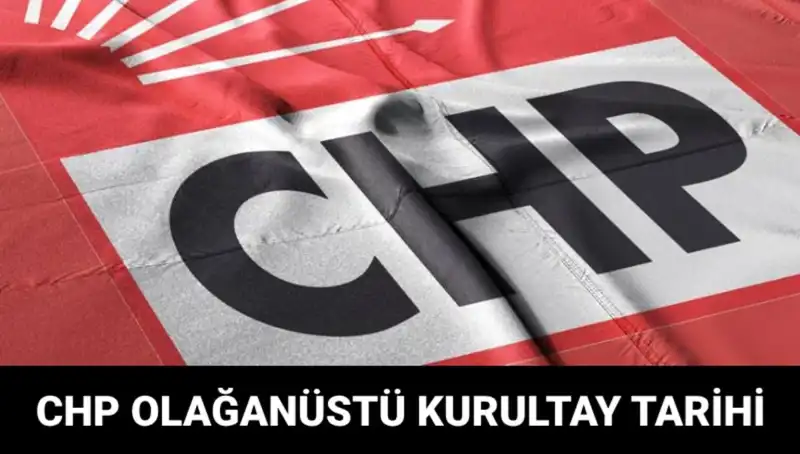 CHP Olağanüstü Kurultayı Ne Zaman Gerçekleşecek? Cevaplar Burada!