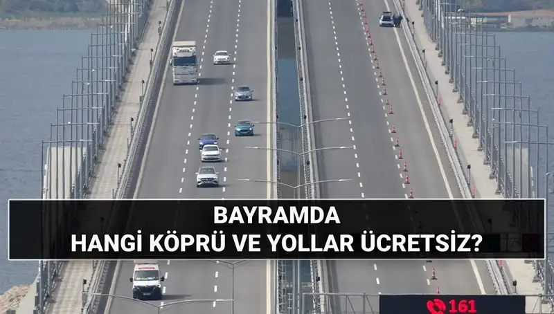 Kurban Bayramı'nda Ücretsiz Otoyol ve Köprüler: Ulaşımda Tasarruf Fırsatı!
