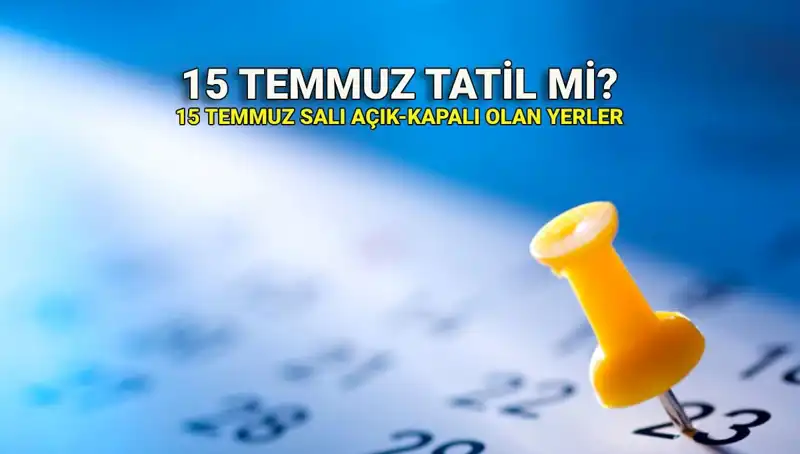 15 Temmuz Tatili: Kamuda ve Özel Sektörde Neler Olacak?