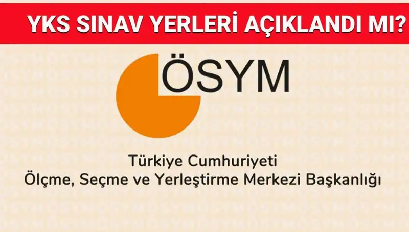 2025 YKS Giriş Belgeleri Ne Zaman Yayınlanacak? Sınav Yerlerini Nasıl Sorgulayabilirsiniz?
