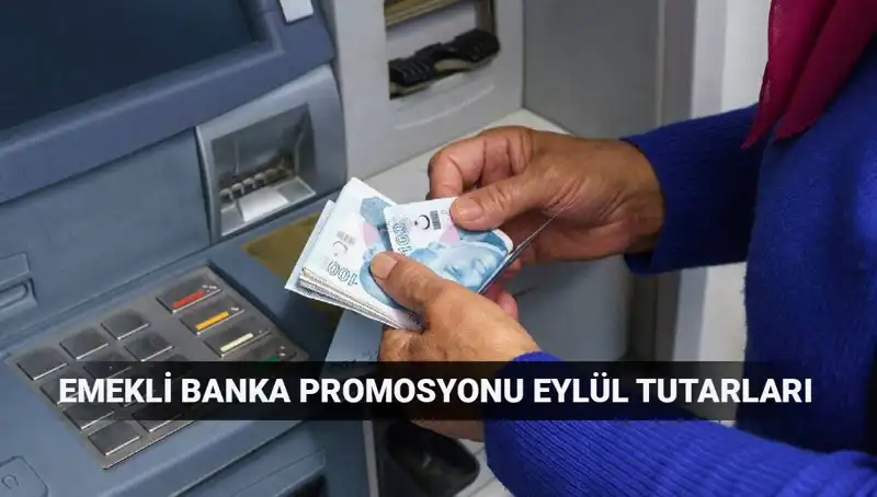 Eylül 2025 Emekli Banka Promosyon Tutarları: En Yüksek Ödemeler Burada!