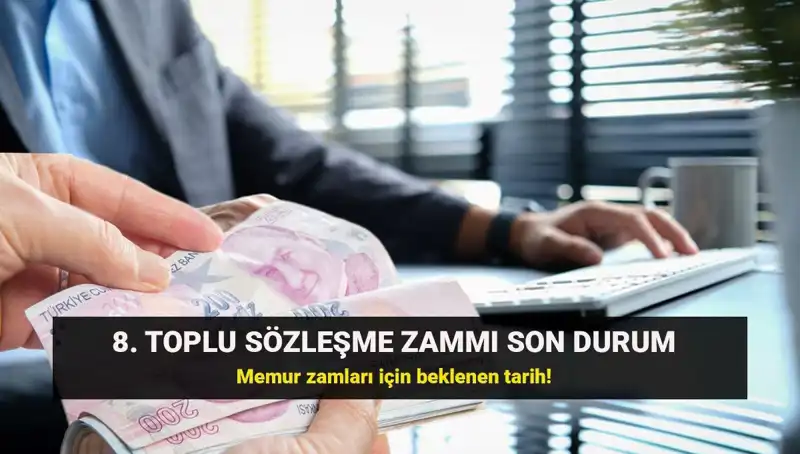 Memur ve Emekliye Beklenen Toplu Sözleşme Zamları Hakkında Son Gelişmeler